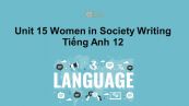Unit 15 lớp 12: Women in Society-Writing