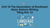Unit 16 lớp 12: The Association of Southeast Asian Nations-Writing