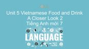 Unit 5 lớp 7: Vietnamese Food and Drink - A Closer Look 2