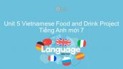 Unit 5 lớp 7: Vietnamese Food and Drink - Project