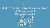 Unit 6 lớp 7: The first university in Viet Nam - A Closer Look 1