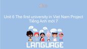 Unit 6 lớp 7: The first university in Viet Nam - Project