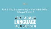 Unit 6 lớp 7: The first university in Viet Nam - Skills 1