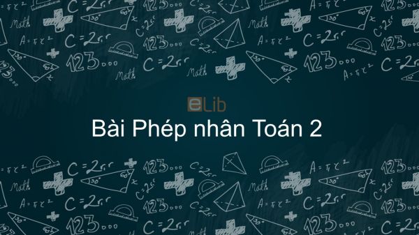 Toán 2 Chương 5 Bài: Phép nhân