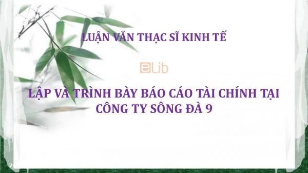 Luận văn ThS: Lập và trình bày báo cáo tài chính tại Công ty sông Đà 9