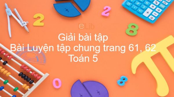 Giải bài tập SGK Toán 5 Bài: Luyện tập chung trang 61, 62