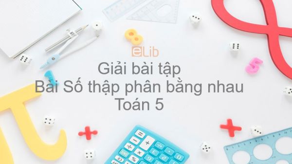 Giải bài tập SGK Toán 5 Bài: Số thập phân bằng nhau