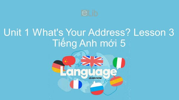 Unit 1 lớp 5: What's Your Address? - Lesson 3
