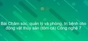 Công nghệ 7 Bài 54: Chăm sóc, quản lý và phòng, trị bệnh cho động vật thủy sản (tôm cá)