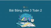 Toán 2 Chương 5 Bài: Bảng chia 3