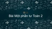 Toán 2 Chương 5 Bài: Một phần tư