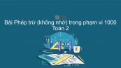 Toán 2 Chương 6 Bài: Phép trừ (không nhớ) trong phạm vi 1000