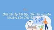 Giải bài tập SGK Địa lí 8 Bài 26: Đặc điểm tài nguyên khoáng sản Việt Nam