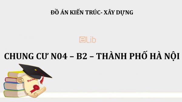 Đồ án: Chung cư N04 – B2 – Thành phố Hà Nội