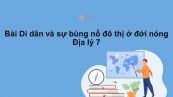 Địa lý 7 Bài 11: Di dân và sự bùng nổ đô thị ở đới nóng