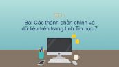 Tin học 7 Chương 1 Bài 2: Các thành phần chính và dữ liệu trên trang tính