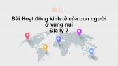 Địa lý 7 Bài 24: Hoạt động kinh tế của con người ở vùng núi