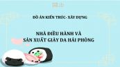 Đồ án: Nhà điều hành và sản xuất giày da Hải Phòng