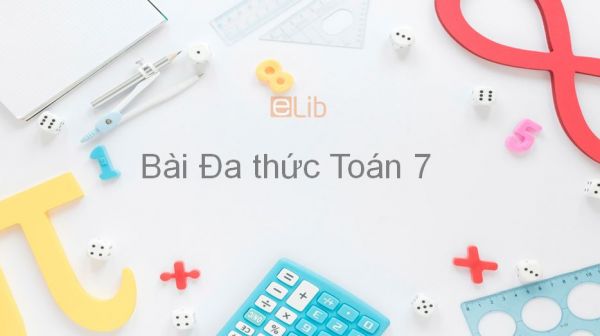 Toán 7 Chương 4 Bài 5: Đa thức