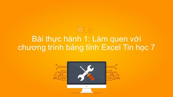 Tin học 7 Chương 1 Bài thực hành 1: Làm quen với chương trình bảng tính Excel