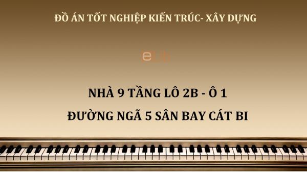 Đồ án: Nhà 9 tầng lô 2B - Ô 1 đường ngã 5 sân bay Cát Bi