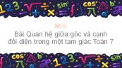 Toán 7 Chương 3 Bài 1: Quan hệ giữa góc và cạnh đối diện trong một tam giác