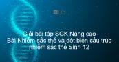Giải bài tập SGK Sinh 12 Nâng cao Bài 5: Nhiễm sắc thể và đột biến cấu trúc nhiễm sắc thể