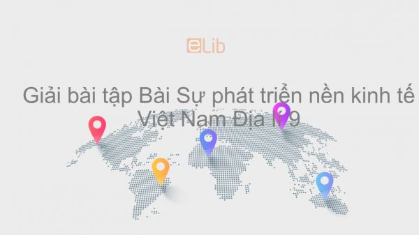 Giải bài tập SGK Địa lí 9 Bài 6: Sự phát triển nền kinh tế Việt Nam