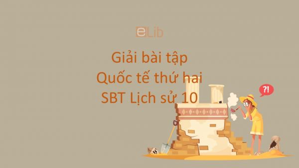 Giải bài tập SBT Lịch Sử 10 Bài 39: Quốc tế thứ hai