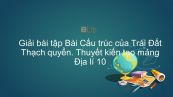 Giải bài tập SGK Địa lí 10 Bài 7: Cấu trúc của Trái Đất. Thạch quyển. Thuyết kiến tạo mảng