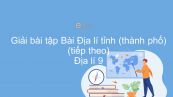 Giải bài tập SGK Địa lí 9 Bài 42: Địa lí tỉnh (thành phố) (tiếp theo)
