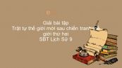 Giải bài tập SBT Lịch Sử 9 Bài 11: Trật tự thế giới mới sau chiến tranh thế giới thứ hai