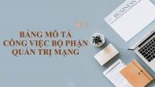 Bảng mô tả công việc bộ phận quản trị mạng