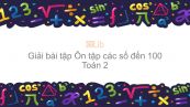 Giải bài tập SGK Toán 2 Bài: Ôn tập Các số đến 100