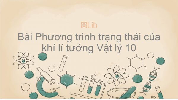 Lý 10 Bài 31: Phương trình trạng thái của khí lí tưởng