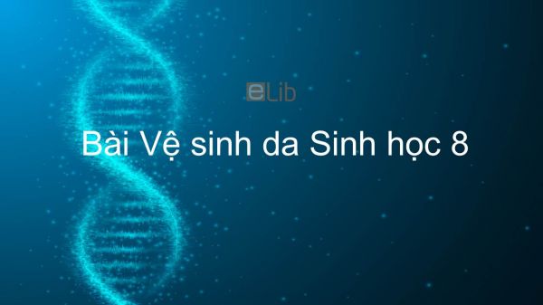 Sinh học 8 Bài 42: Vệ sinh da