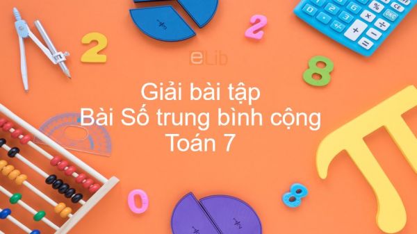 Giải bài tập SGK Toán 7 Bài 4: Số trung bình cộng