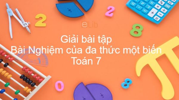 Giải bài tập SGK Toán 7 Bài 9: Nghiệm của đa thức một biến