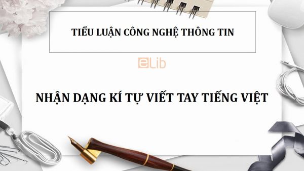 Tiểu luận: Nhận dạng kí tự viết tay tiếng Việt