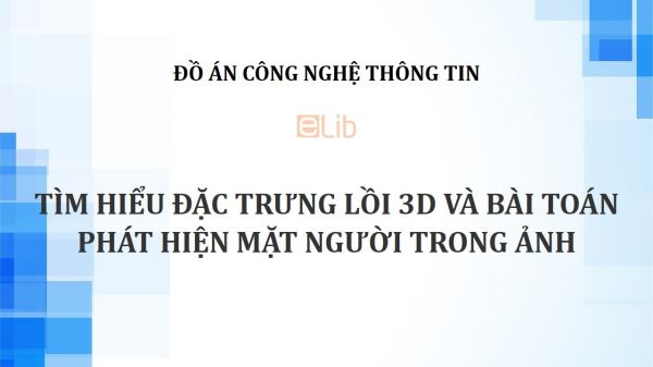 Đồ án: Tìm hiểu đặc trưng lồi 3D và bài toán phát hiện mặt người trong ảnh