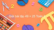 Giải bài tập SGK Toán 2 Bài: 49 + 25