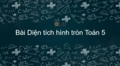 Toán 5 Chương 3 Bài: Diện tích hình tròn