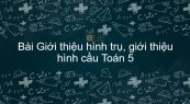 Toán 5 Chương 3 Bài: Giới thiệu hình trụ, giới thiệu hình cầu
