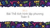 Toán 5 Chương 3 Bài: Thể tích hình lập phương