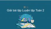 Giải bài tập SGK Toán 2 Bài: Luyện tập