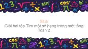 Giải bài tập SGK Toán 2 Bài: Tìm một số hạng trong một tổng