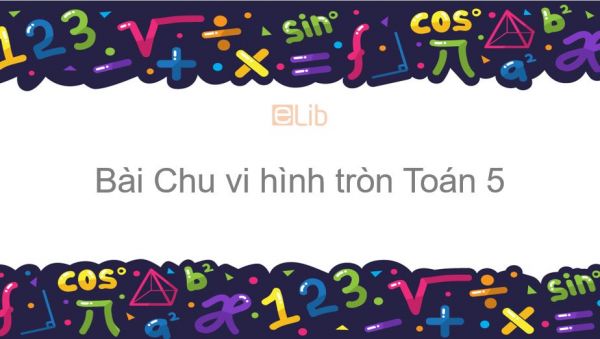 Toán 5 Chương 3 Bài: Chu vi hình tròn