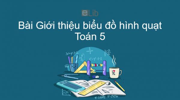 Toán 5 Chương 3 Bài: Giới thiệu biểu đồ hình quạt