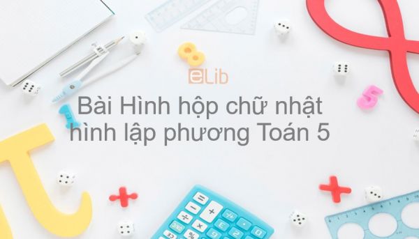 Toán 5 Chương 3 Bài: Hình hộp chữ nhật, hình lập phương