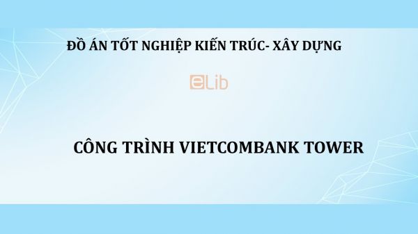 Đồ án: Công trình Vietcombank Tower